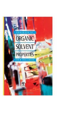 Handbook-of-Organic-Solvent-Properties